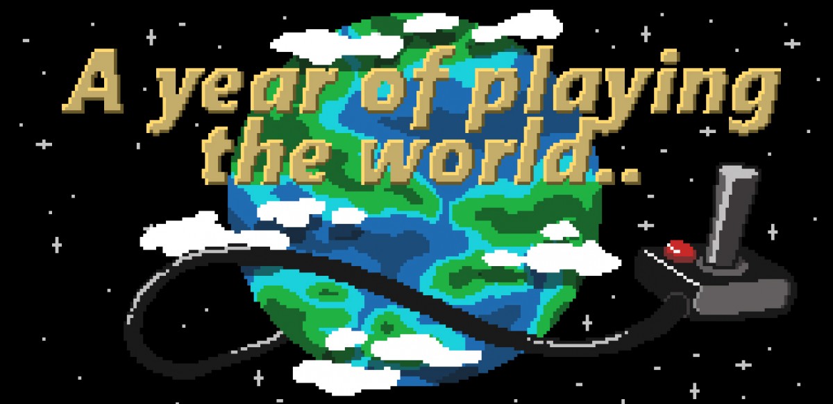 A year of playing the world..